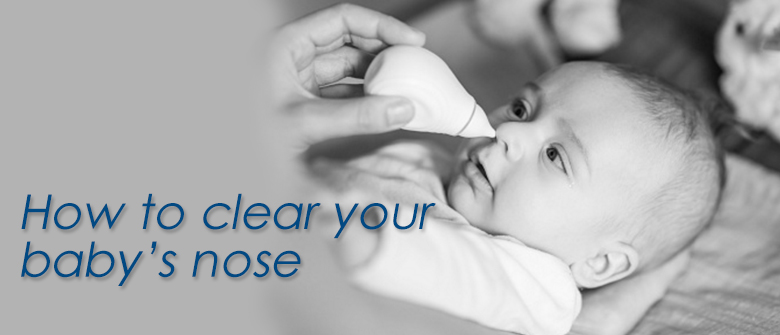 How to clear your baby’s nose